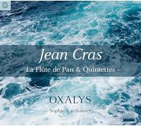 Oxalys; Sophie Karthauser - Jean Cras: La FLute De Pan & Quintettes