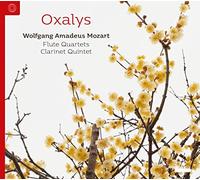Oxalys - Wolfgang Amadeus Mozart: Flute Quartets K. 285, 285a, 285b, 298/Clarinet Quintet K. 581