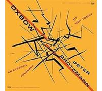 Oxbow & Brötzmann - An Eternal Reminder of Not Today-Live at Moers [VINYL]