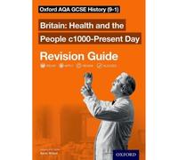 Oxford AQA GCSE History: Britain: Health and the People c1000-Present Day Revision Guide (9-1)