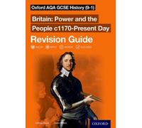 Oxford AQA GCSE History: Britain: Power and the People c1170-Present Day Revision Guide
