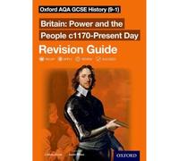 Oxford AQA GCSE History (9-1): Britain: Power and the People c1170-Present Day Revision Guide