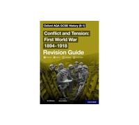 Oxford AQA GCSE History: Conflict and Tension First World War 1894-1918 Revision Guide (9-1)