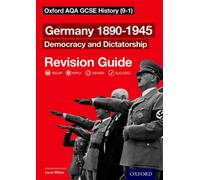 Oxford AQA GCSE History: Germany 1890-1945 Democracy and Dictatorship Revision Guide (9-1)