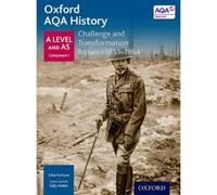 Oxford AQA History for A Level: Challenge and Transformation: Britain c1851-196