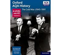 Oxford AQA History for A Level: The Cold War c1945-1991 (Oxford A Level History for AQA)