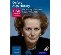 Oxford AQA History for A Level: The Making of Modern Britain 1951-2007