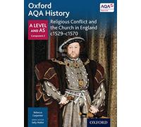 Oxford AQA History for A Level: Religious Conflict and the Church in England c1529-c1570