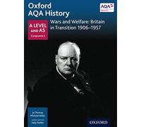 Oxford AQA History for A Level: Wars and Welfare: Britain in Transition 1906-1957