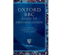 Oxford BBC Guide to Pronunciation, The Essential Handbook of the Spoken Word (Superseding the BBC Pronouncing Dictionary of British Names) by Lena Olausson (2006-10-26)