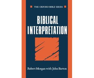 Oxford Bible Ser.: Biblical Interpretation by John Barton and Robert Morgan ...