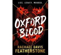 Oxford Blood : A gripping YA murder crime thriller - a twisty Oxford University dark academia murder mystery about ambition, privilege and deadly secrets