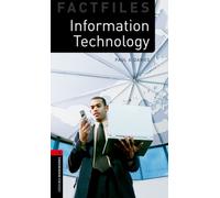 Oxford Bookworms Library Factfiles: Level 3:: Information Technology