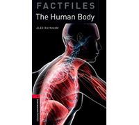 Oxford Bookworms Library Factfiles: Level 3: The Human Body: 3rd Edition
