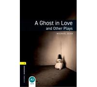 Oxford Bookworms Library: Level 1:: A Ghost in Love and Other Plays