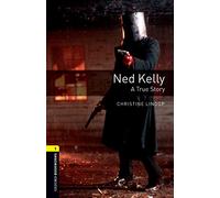 Oxford Bookworms Library: Level 1:: Ned Kelly: A True Story (Oxford Bookworms ELT)