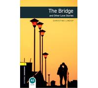 The Bridge and Other Love Stories – Oxford Bookworms Library Level 1 – Oxford University Press