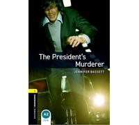 Oxford Bookworms Library: Level 1:: The President's Murderer: Level 1: 400-Word Vocabulary