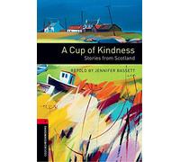 Oxford Bookworms Library: Level 3:: A Cup of Kindness: Stories from Scotland: Level 3: 1000-Word Vocabulary (Oxford Bookworms ELT)