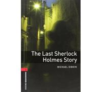 Oxford Bookworms Library: Level 3: The Last Sherlock Holmes Story: Level 3: 1000-Word Vocabulary (Oxford Bookworms ELT)