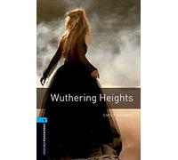Oxford Bookworms Library: Level 5:: Wuthering Heights: 1800 Headwords (Oxford Bookworms ELT)
