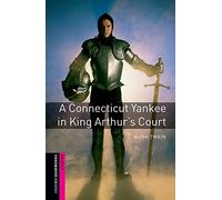 Oxford Bookworms Library: Starter Level:: A Connecticut Yankee in King Arthur's Court: Starter: 250-Word Vocabulary (Oxford Bookworms ELT)