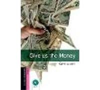 Oxford Bookworms Library: Starter Level:: Give us the Money: Starter: 250-Word Vocabulary (Oxford Bookworms ELT)