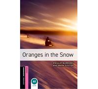 Oxford Bookworms Library: Starter Level:: Oranges in the Snow: Starter: 250-Word Vocabulary (Oxford Bookworms ELT)