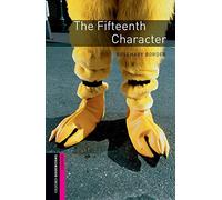 Oxford Bookworms Library: Starter Level:: The Fifteenth Character: Starter: 250-Word Vocabulary (Oxford Bookworms ELT)