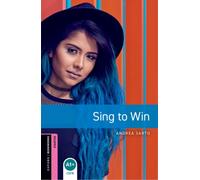 Oxford Bookworms Library: Starter: Sing to Win : Graded readers for secondary and adult learners
