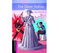 Oxford Bookworms: Starter: The Silver Statue: Graded readers for secondary and adult learners
