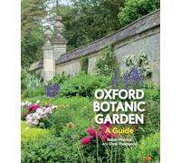 Oxford Botanic Garden - A Guide