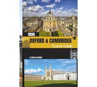 OXFORD & CAMBRIDGE TRAVEL GUIDE 2026: Exploring Academic Heritage, Literary Landmarks, and Architectural Wonders