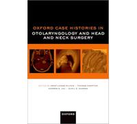 Oxford Case Histories in Otolaryngology and Head and Neck Surgery