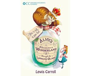 Oxford Children's Classics: Alice's Adventures in Wonderland & Through the LookingGlass