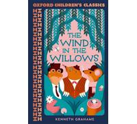 Oxford Children's Classics: The Wind in the Willows 1st Edition by Kenneth Graha