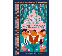 Oxford Children's Classics: The Wind in the Willows