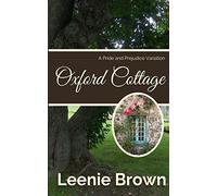 Oxford Cottage: A Pride and Prejudice Variation: 1 (Darcy and. A Pride and Prejudice Variations Collection)