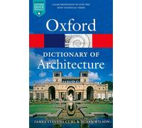 OXFORD DICTIONARY OF ARCHITECTURE by James Stevens Professor of Architecture
