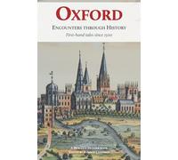 Oxford: Encounters through History: First-hand tales since 1500