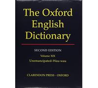 Oxford English Dictionary: Vol. 19: Unemancipated - Wau-wau
