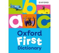 Oxford First Dictionary: Illustrated dictionary for children age 5+ (Oxford First Dictionaries)