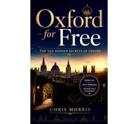 Oxford for Free: Top Ten Hidden Secrets of Oxford