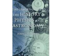 Oxford Guide to the History of Physics and Astronomy Oxford Unive