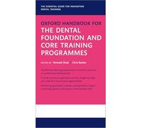 Oxford Handbook for the Dental Foundation and Core Training Programmes (Oxford Medical Handbooks)