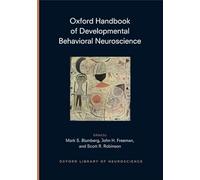 Oxford Handbook of Developmental Behavioral Neuroscience (Oxford Library of Neuroscience)