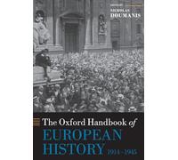 The Oxford Handbook of European History, 1914-1945 (Oxford Handbooks)