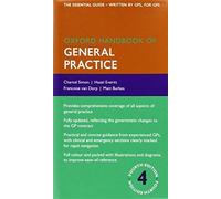 Oxford Handbook of General Practice (Oxford Handbooks) 4th edition by Simon, Chantal, Everitt, Hazel, van Dorp, Francoise, Burke, (2014) Flexibound