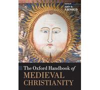 The Oxford Handbook of Medieval Christianity (Oxford Handbooks)