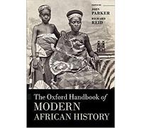 OXF HANDB MODERN AFRICAN HISTORY OHBK P Oxford Handbooks